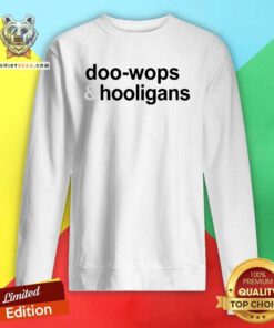 Original Doo Wops And 6 Hooligans Sweatshirt - Design by Teeshirtbear.com