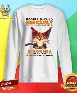 People Should Seriously Stop 1 Expecting Normal From Me Cat Sweatshirt - Design by Teeshirtbear.com