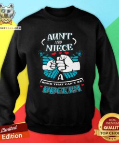 Premium Aunt And Niece A Bond That Can Not Be Broken Sweatshirt