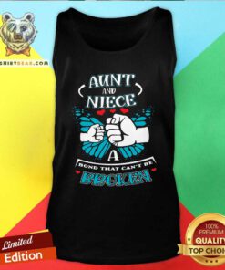 Premium Aunt And Niece A Bond That Can Not Be Broken Tank Top