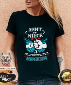 Premium Aunt And Niece A Bond That Can Not Be Broken V-neck