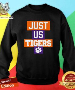 Premium Just Us Clemson Tigers 2021 Sweatshirt - Design by Teeshirtbear.com