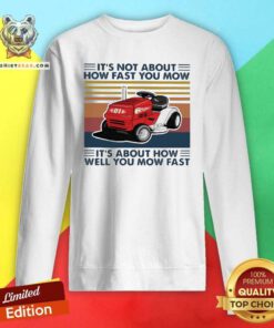 Pretty Lawn Mowing It Is Not About How Fast You Mow Sweatshirt - Design by Teeshirtbear.com