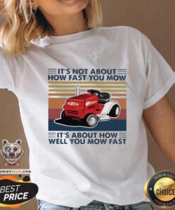 Pretty Lawn Mowing It Is Not About How Fast You Mow V-neck - Design by Teeshirtbear.com