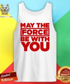 Pretty May The Force Be With You Tank Top