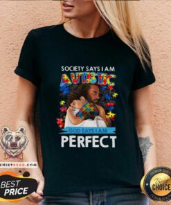 Pretty Society Says I Am An Autistic God Says I Am Perfect V-neck