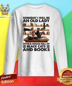 Pretty Someday I Will Be An Old Lady With A House Full Of Black Cat And Books Sweatshirt - Design by Teeshirtbear.com