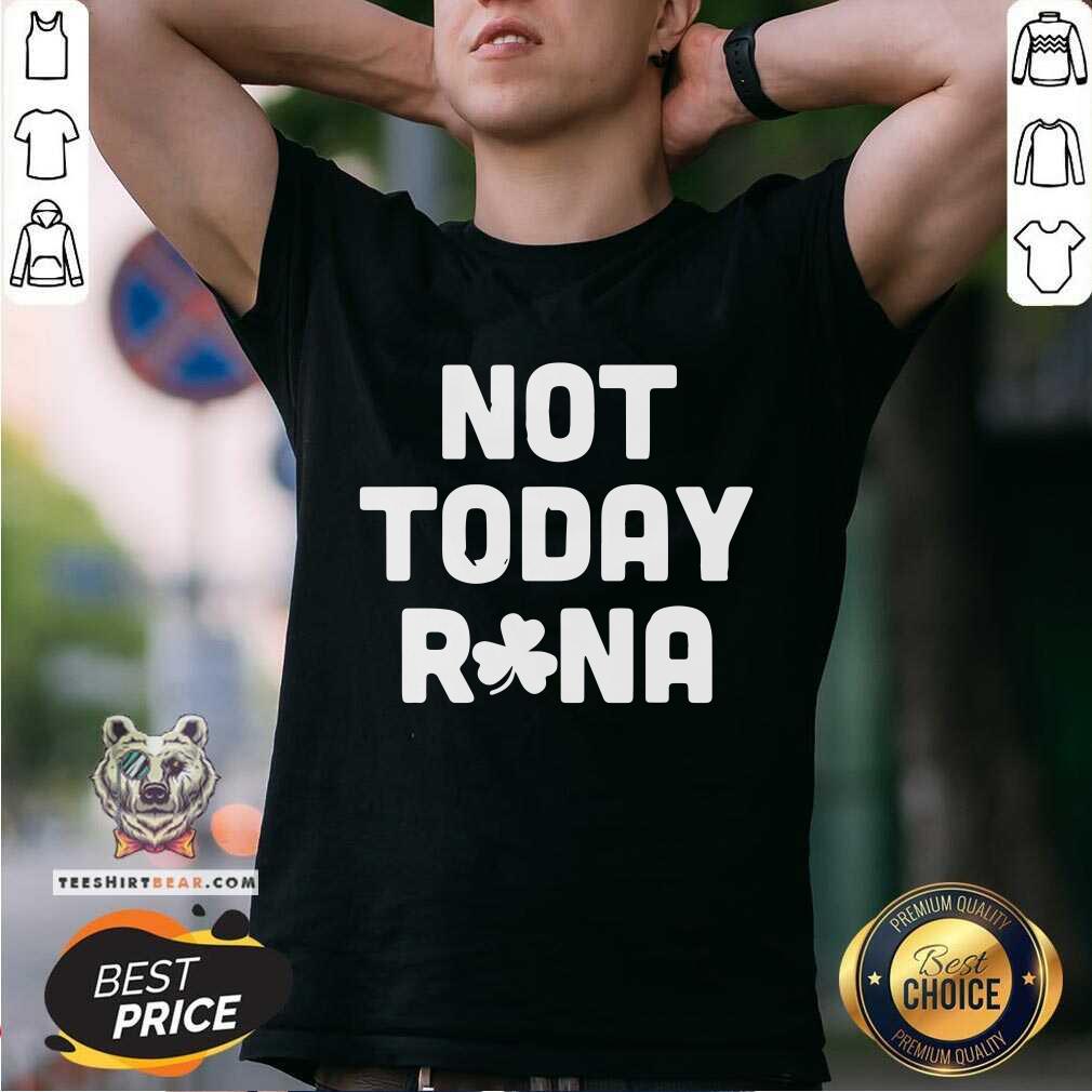 St Patricks Day 4 Not Today Rona Shirt - Design by Teeshirtbear.com