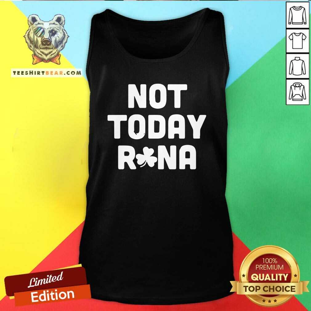St Patricks Day 4 Not Today Rona Tank Top St Patricks Day 4 Not Today Rona Tank Top - Design by Teeshirtbear.com