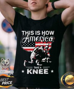This Is How America Take A Knee Veteran 7 Shirt - Design by Teeshirtbear.com