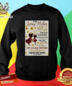 To My Loving Mother You Are In A World Full Of Roses 31 Sweatshirt - Design by Teeshirtbear.com