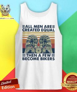 Top Motorcycle Skull All Men Are Created Equal Then A Few Become Bikers Tank Top - Design by Teeshirtbear.com