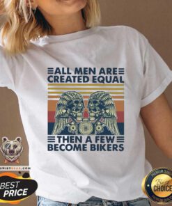 Top Motorcycle Skull All Men Are Created Equal Then A Few Become Bikers V-neck - Design by Teeshirtbear.com