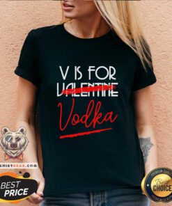 V Is For Vodka Alcohol Not 4 Valentine V-neck - Design by Teeshirtbear.com
