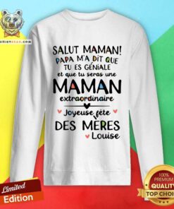 Awesome Salut Maman Papa Ma Dit Fete Des Meres Sweatshirt
