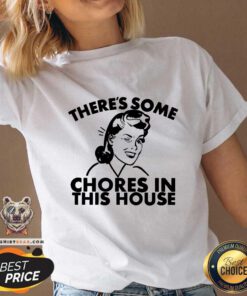 Beautiful There Is Some Chores In This House V-neck