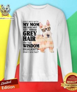 Cool Do Not Mess With My Mom She Has Wisdom Wheaten Scottish Terrier Sweatshirt