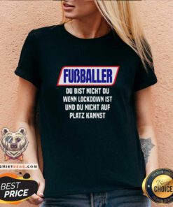 Cool Fussballer Du Bist Nicht Du Wenn Du Radler Trinkst V-neck