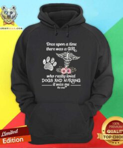 Cool Once Upon A Time A Girl Who Really Loved Dogs And Nursing Hoodie