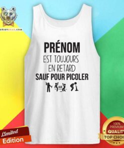 Cool Prenom Est Toujours En Retard Sauf Pour Picoler Tank Top