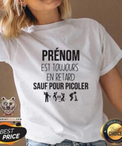 Cool Prenom Est Toujours En Retard Sauf Pour Picoler V-neck