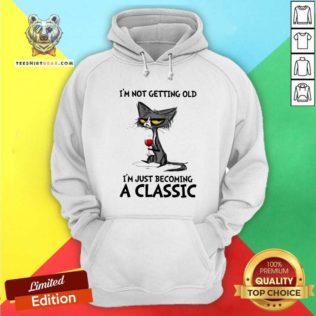 Cute Black Cat I Am Not Getting Old Just Becoming A Classic Hoodie Cute Black Cat I Am Not Getting Old Just Becoming A Classic Hoodie
