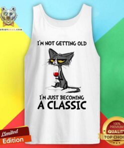 Cute Black Cat I Am Not Getting Old Just Becoming A Classic Tank Top