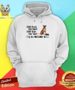 Cute Boxer Every Meal You Make Every Bite You Take I Will Be Watching You Hoodie