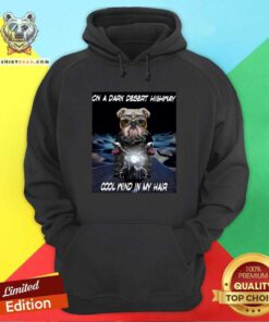 Cute Bulldog Ride Motorcycle On HighWay Cool Wind In My Hair Hoodie