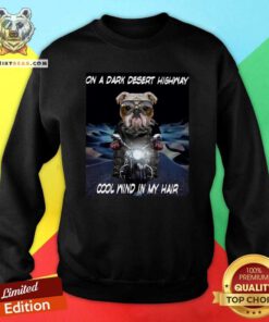 Cute Bulldog Ride Motorcycle On HighWay Cool Wind In My Hair Sweatshirt