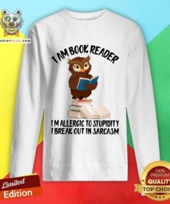 Cute I Am Book Reader I Am Allergic To Stupidity Owl Sweatshirt
