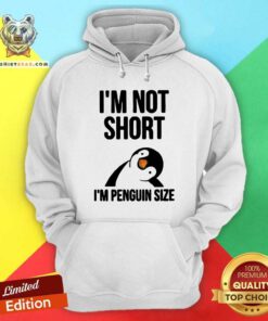 Cute I Am Not Short I Am Penguin Size Hoodie