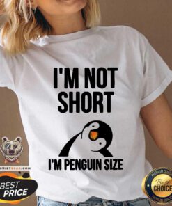 Cute I Am Not Short I Am Penguin Size V-neck