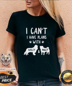 Cute I Have Plans With Bailey And Puggy V-neck
