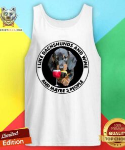 Cute I Love Dachshunds And Wine And Maybe 3 People Tank Top