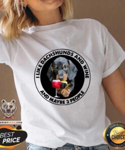 Cute I Love Dachshunds And Wine And Maybe 3 People V-neck