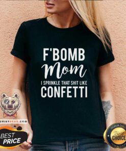 Funny F Bomb Mom I Sprinkle That Shit Like Confetti V-neck