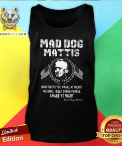 Funny Mad Dog Mattis What Keeps You Awake At Night Tank Top