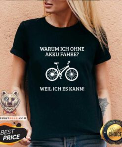 Funny Warum Ich Ohne Akku Fahre Weil Ich Es Kann V-neck