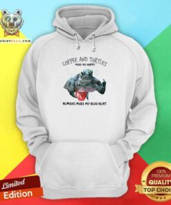 Good Coffee And Turtle Make Me Happy Hoodie
