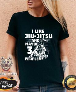 Good I Like Jiu Jitsu And Maybe 3 People V-neck
