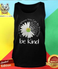 Good In A World Where You Can Be Anything Be Kind Tank Top