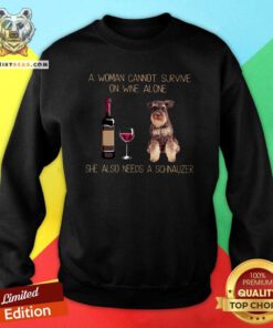 Grateful A Woman Cannot Survive On Wine Alone Schnauzer Sweatshirt