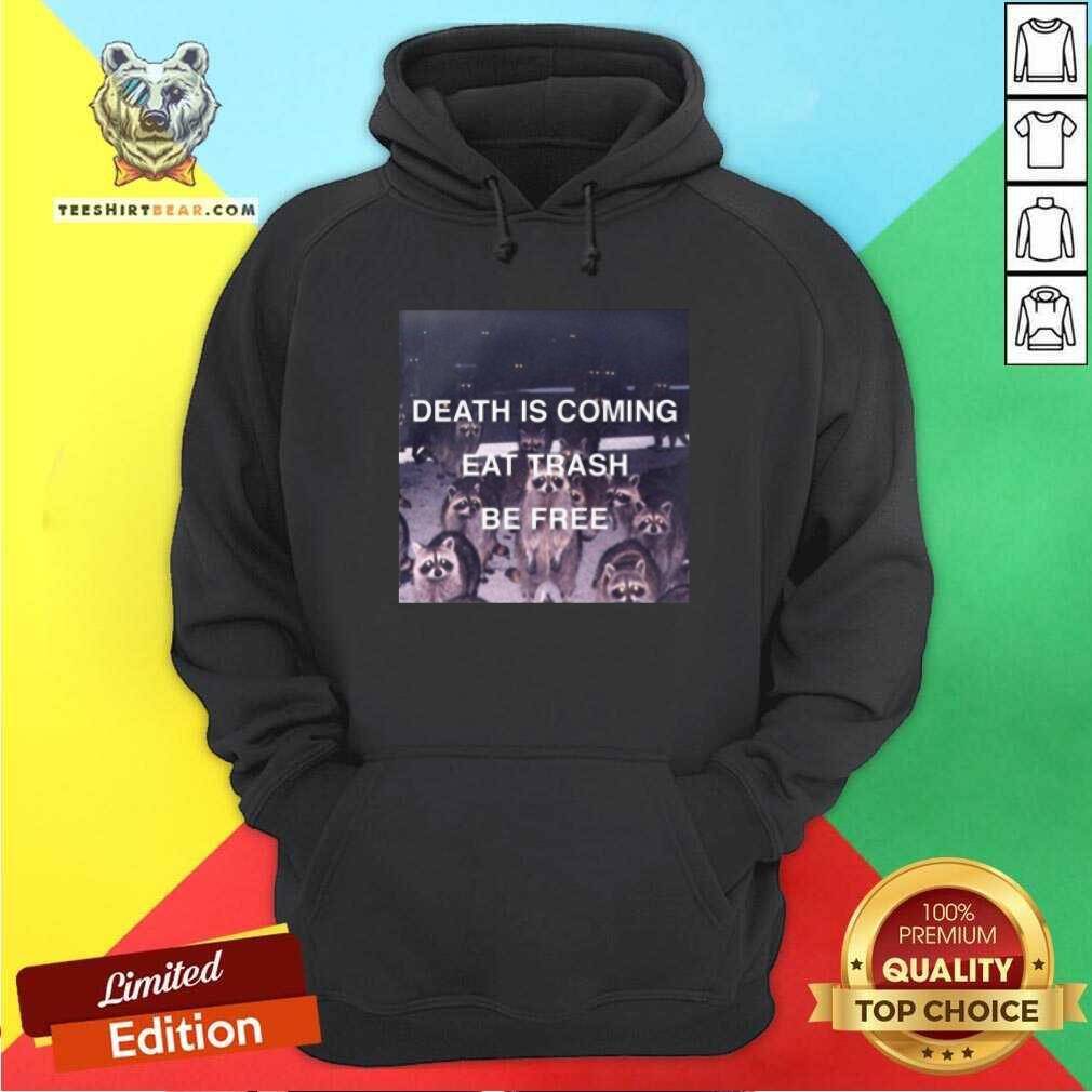 Grateful Death Is Coming Eat Trash Be Free Hoodie Grateful Death Is Coming Eat Trash Be Free Hoodie