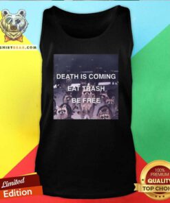 Grateful Death Is Coming Eat Trash Be Free Tank Top