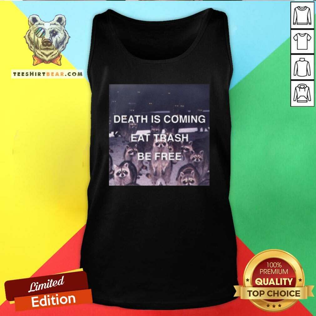Grateful Death Is Coming Eat Trash Be Free Tank Top Grateful Death Is Coming Eat Trash Be Free Tank Top