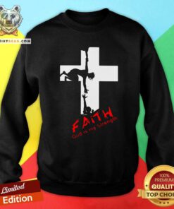 Grateful Faith God Is My Strength Sweatshirt