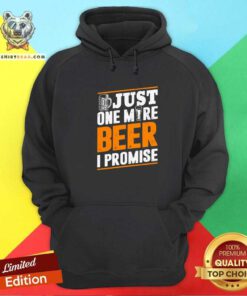 Grateful Just One More Beer I Promise Hoodie