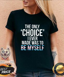 Grateful Only Choice Myself Transgender Trans Pride LGBT V-neck