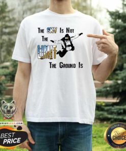 Grateful The Sky Is Not The Limit The Groud Is Shirt